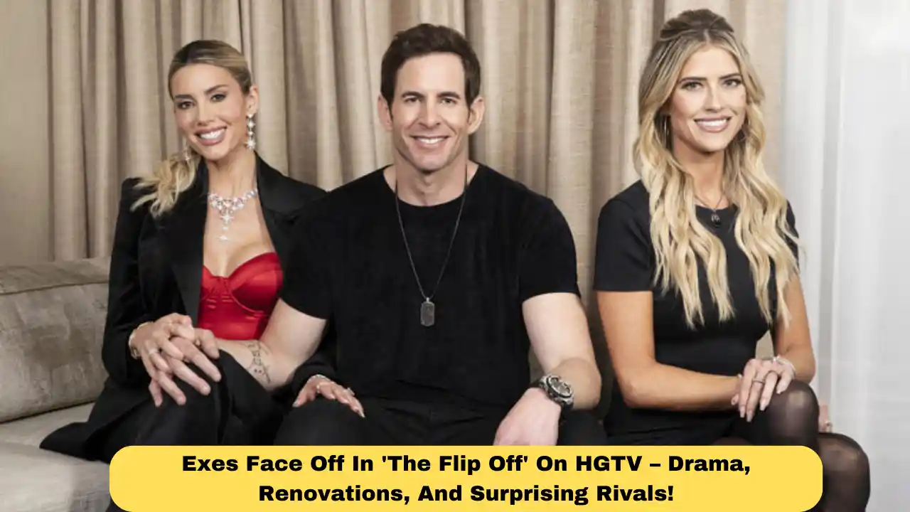 Exes Face Off In 'The Flip Off' On HGTV – Drama, Renovations, And Surprising Rivals!
