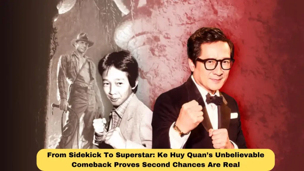 From Sidekick To Superstar: Ke Huy Quan’s Unbelievable Comeback Proves Second Chances Are Real