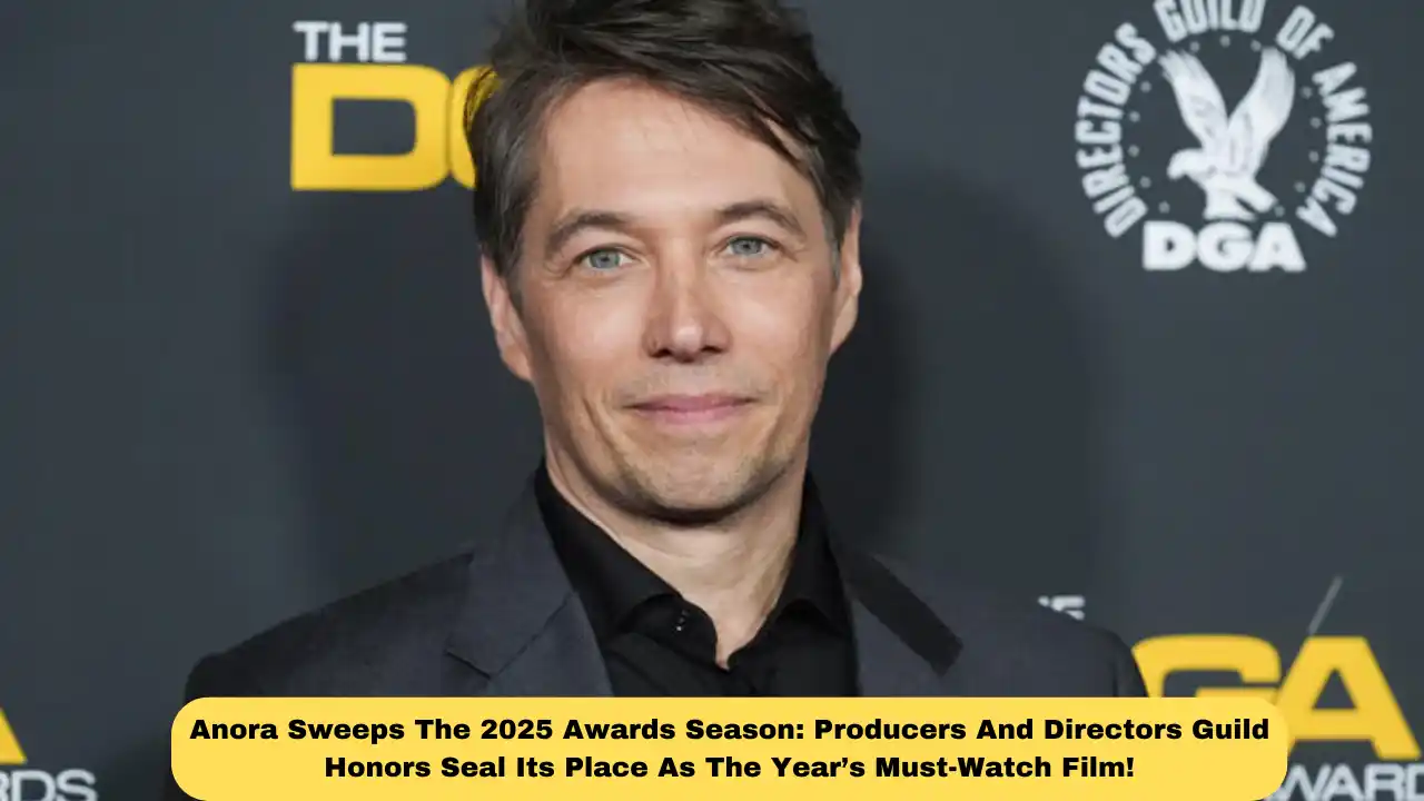 Anora Sweeps The 2025 Awards Season: Producers And Directors Guild Honors Seal Its Place As The Year’s Must-Watch Film!