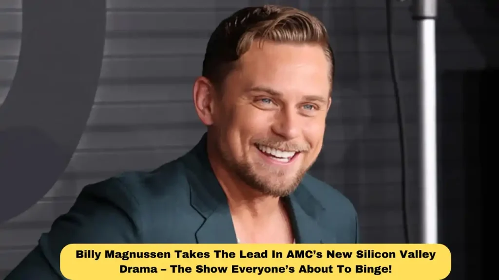 Billy Magnussen Takes The Lead In AMC’s New Silicon Valley Drama – The Show Everyone’s About To Binge!