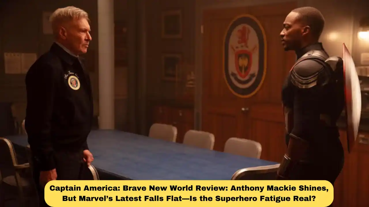 Captain America: Brave New World Review: Anthony Mackie Shines, But Marvel’s Latest Falls Flat—Is the Superhero Fatigue Real?