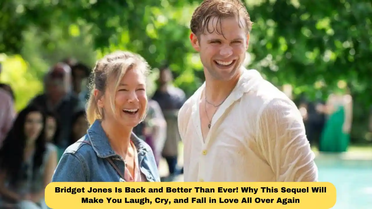 Bridget Jones Is Back and Better Than Ever! Why This Sequel Will Make You Laugh, Cry, and Fall in Love All Over Again