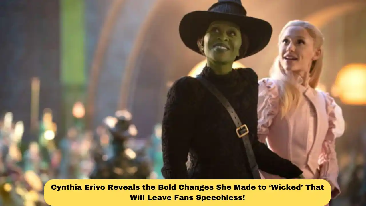 Cynthia Erivo Reveals the Bold Changes She Made to ‘Wicked’ That Will Leave Fans Speechless!