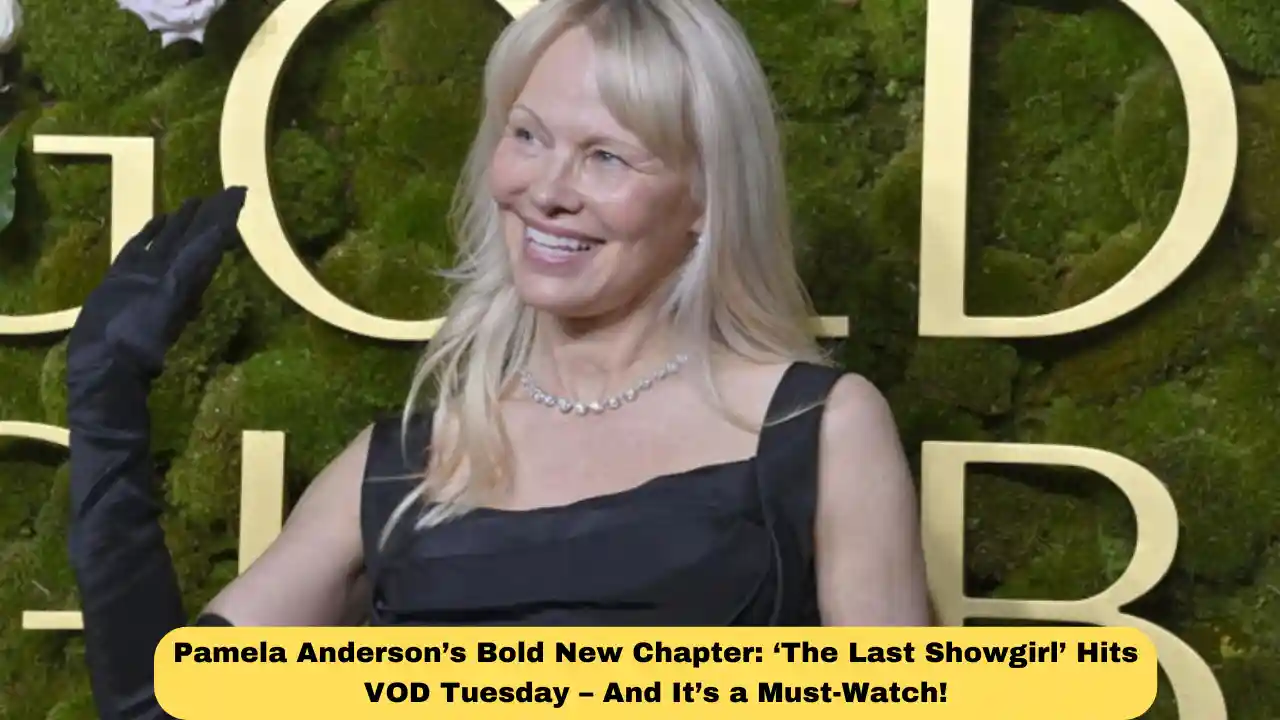 Pamela Anderson’s Bold New Chapter: ‘The Last Showgirl’ Hits VOD Tuesday – And It’s a Must-Watch!