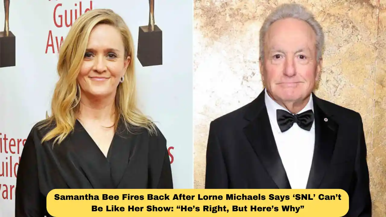 Samantha Bee Fires Back After Lorne Michaels Says ‘SNL’ Can’t Be Like Her Show: “He’s Right, But Here’s Why”