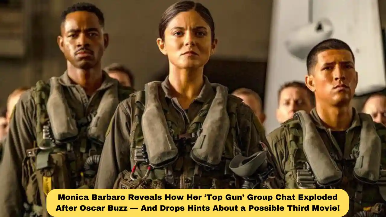 Monica Barbaro Reveals How Her ‘Top Gun’ Group Chat Exploded After Oscar Buzz — And Drops Hints About a Possible Third Movie!