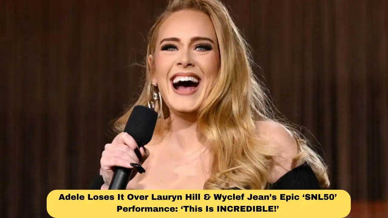 Adele Loses It Over Lauryn Hill & Wyclef Jean’s Epic ‘SNL50’ Performance: ‘This Is INCREDIBLE!’