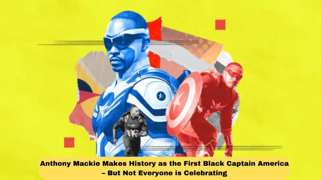 Anthony Mackie Makes History as the First Black Captain America – But Not Everyone is Celebrating