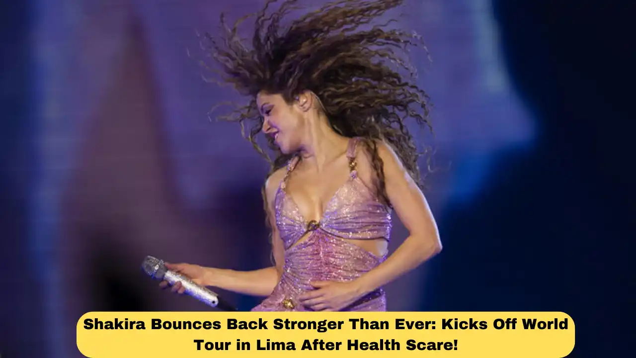 Shakira Bounces Back Stronger Than Ever: Kicks Off World Tour in Lima After Health Scare!