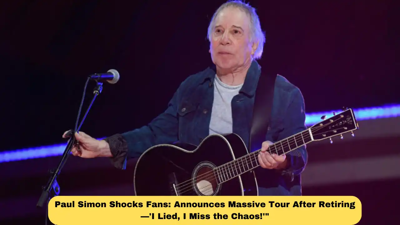 Paul Simon Shocks Fans: Announces Massive Tour After Retiring—'I Lied, I Miss the Chaos!'"