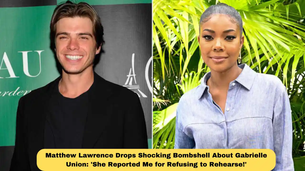 Matthew Lawrence Drops Shocking Bombshell About Gabrielle Union: 'She Reported Me for Refusing to Rehearse!'