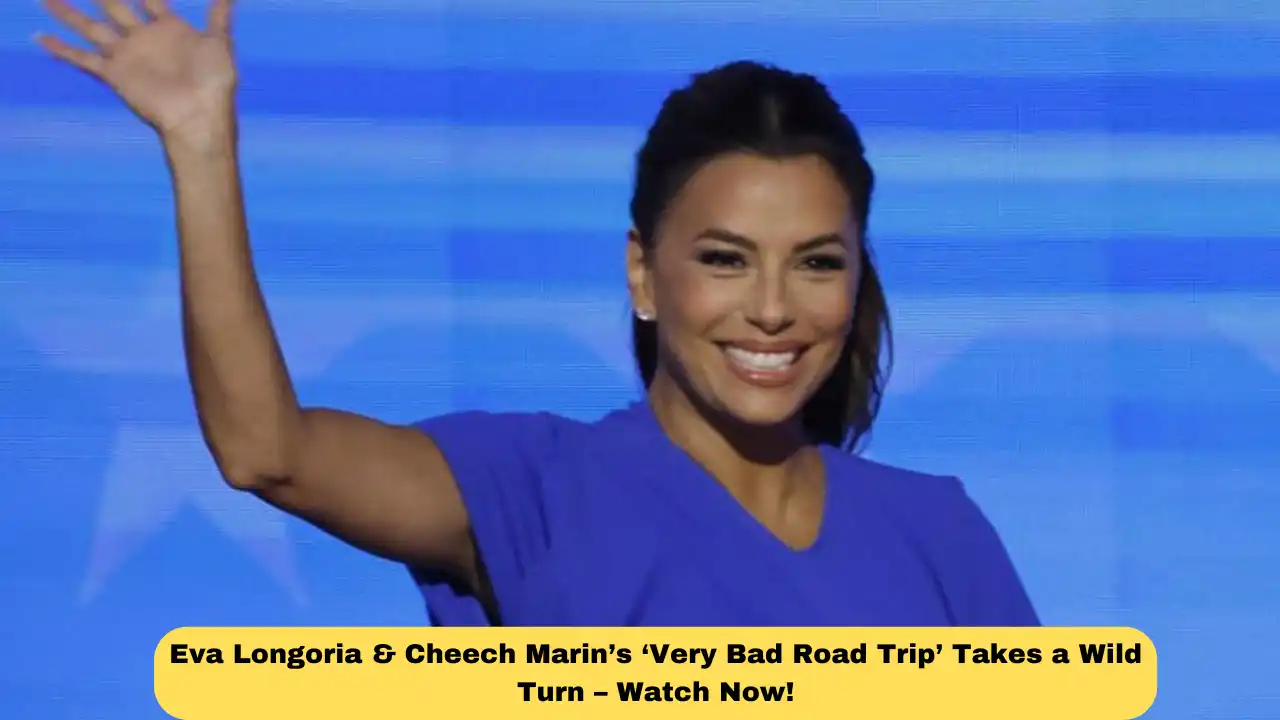 Eva Longoria & Cheech Marin’s ‘Very Bad Road Trip’ Takes a Wild Turn – Watch Now!