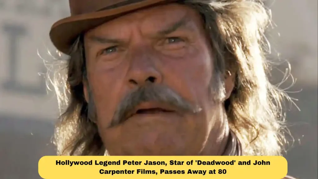 Hollywood Legend Peter Jason, Star of 'Deadwood' and John Carpenter Films, Passes Away at 80