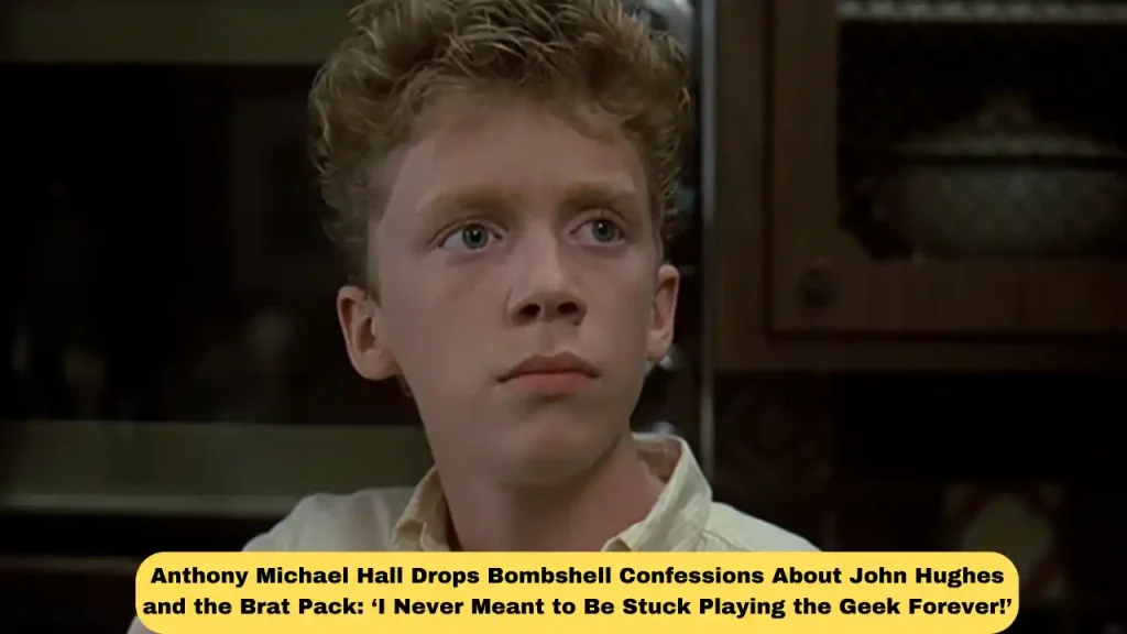 Anthony Michael Hall Drops Bombshell Confessions About John Hughes and the Brat Pack: ‘I Never Meant to Be Stuck Playing the Geek Forever!’