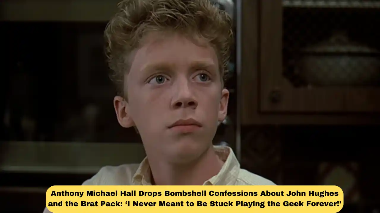 Anthony Michael Hall Drops Bombshell Confessions About John Hughes and the Brat Pack: ‘I Never Meant to Be Stuck Playing the Geek Forever!’