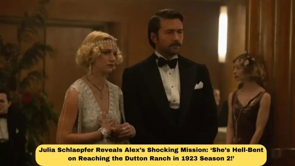 Julia Schlaepfer Reveals Alex’s Shocking Mission: ‘She’s Hell-Bent on Reaching the Dutton Ranch in 1923 Season 2!’
