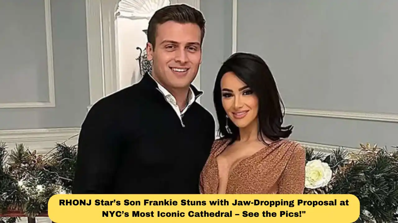 RHONJ Star’s Son Frankie Stuns with Jaw-Dropping Proposal at NYC’s Most Iconic Cathedral – See the Pics!"