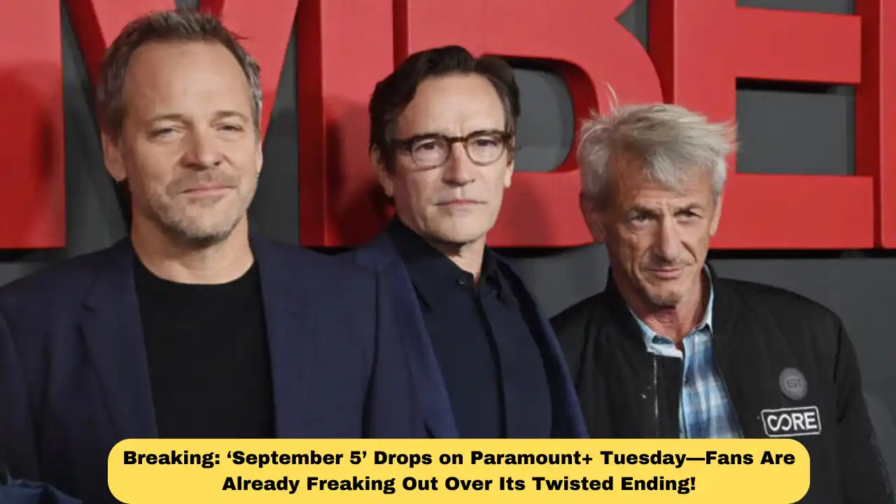 Breaking: ‘September 5’ Drops on Paramount+ Tuesday—Fans Are Already Freaking Out Over Its Twisted Ending!