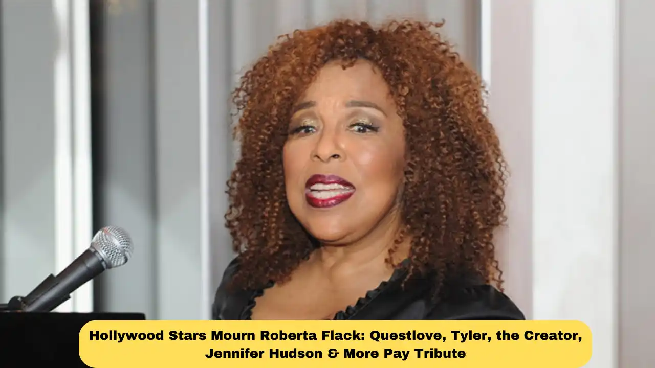 Hollywood Stars Mourn Roberta Flack: Questlove, Tyler, the Creator, Jennifer Hudson & More Pay Tribute