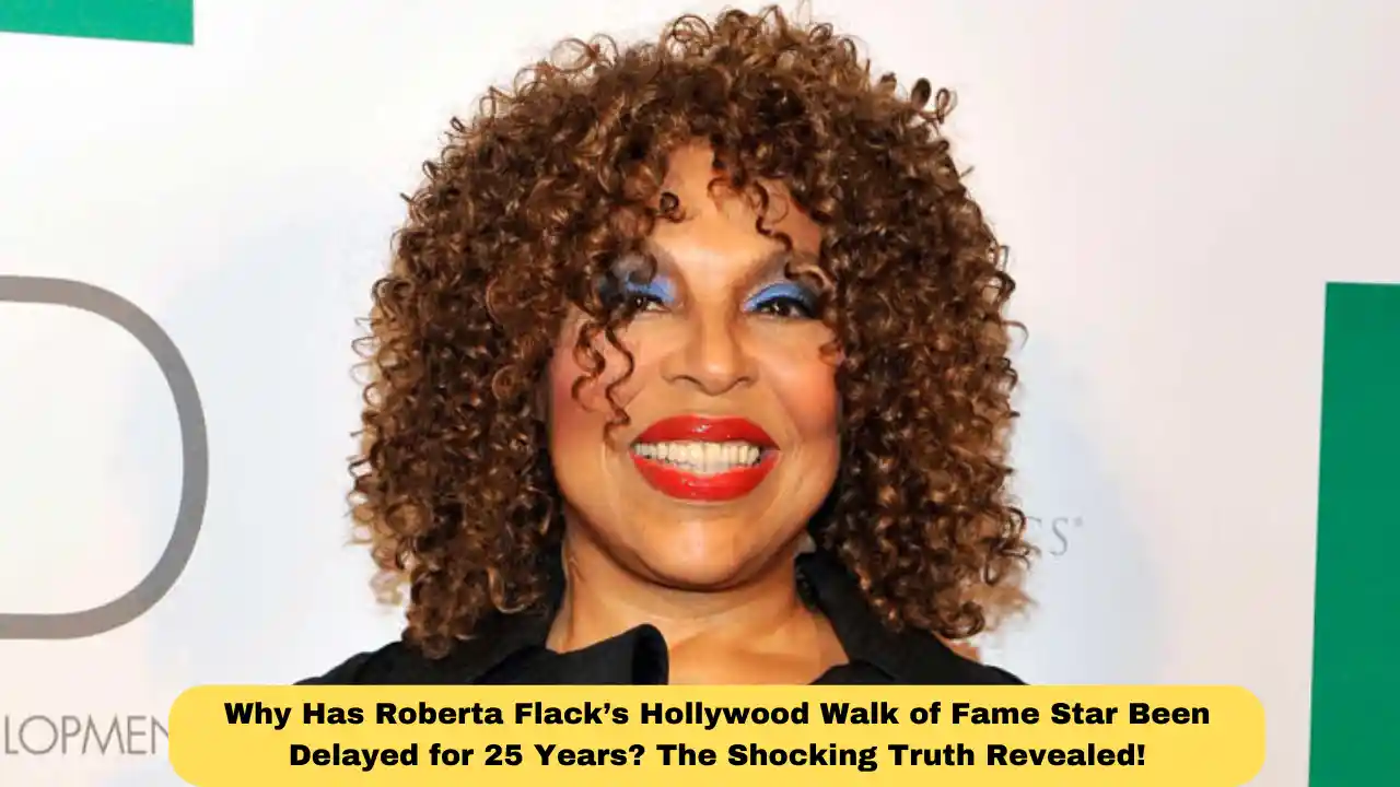 Why Has Roberta Flack’s Hollywood Walk of Fame Star Been Delayed for 25 Years? The Shocking Truth Revealed!