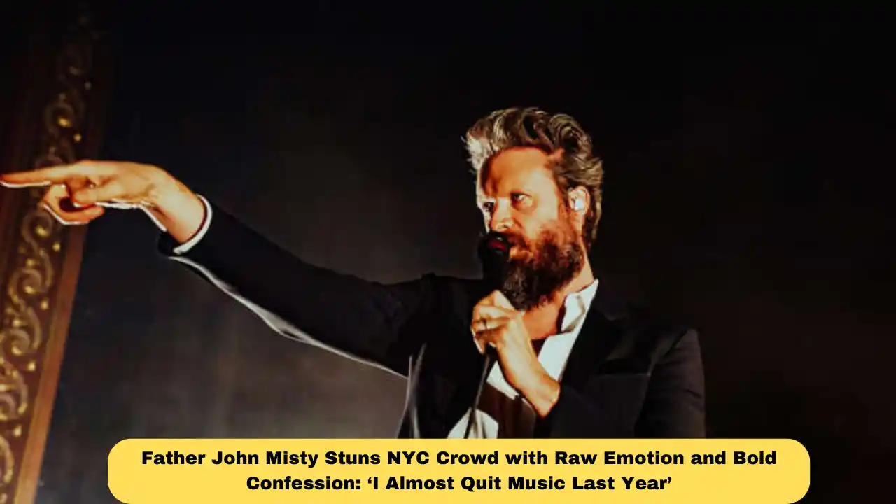 Father John Misty Stuns NYC Crowd with Raw Emotion and Bold Confession: ‘I Almost Quit Music Last Year’
