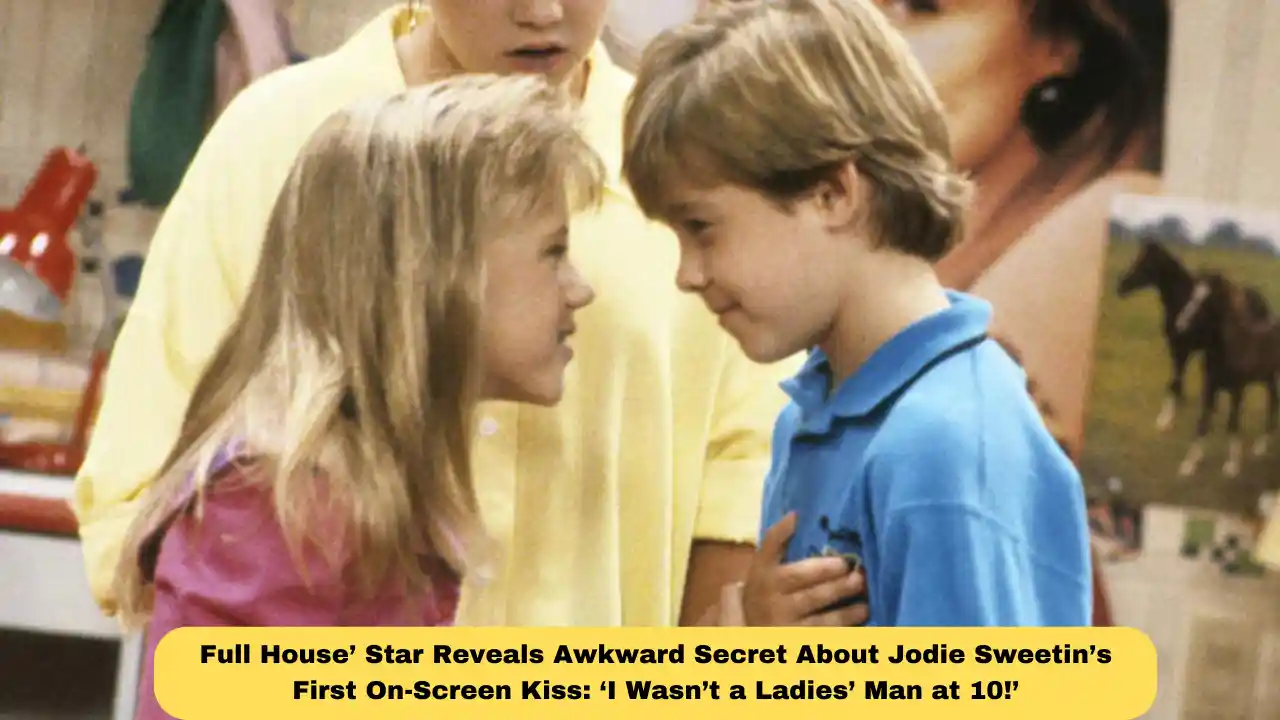 Full House’ Star Reveals Awkward Secret About Jodie Sweetin’s First On-Screen Kiss: ‘I Wasn’t a Ladies’ Man at 10!’