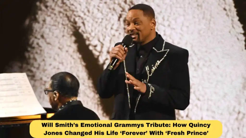 Will Smith’s Emotional Grammys Tribute: How Quincy Jones Changed His Life ‘Forever’ With ‘Fresh Prince’