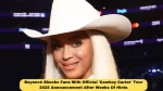 Beyoncé Shocks Fans With Official 'Cowboy Carter' Tour 2025 Announcement After Weeks Of Hints