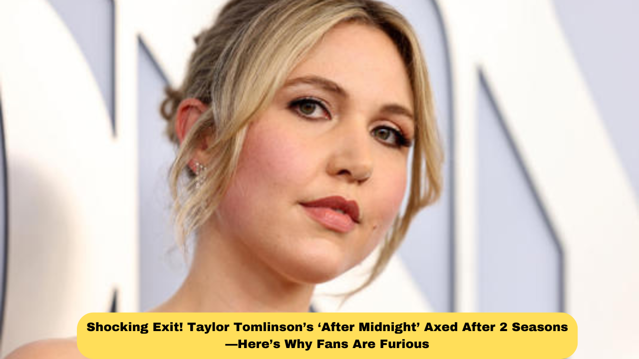 Shocking Exit! Taylor Tomlinson’s ‘After Midnight’ Axed After 2 Seasons—Here’s Why Fans Are Furious