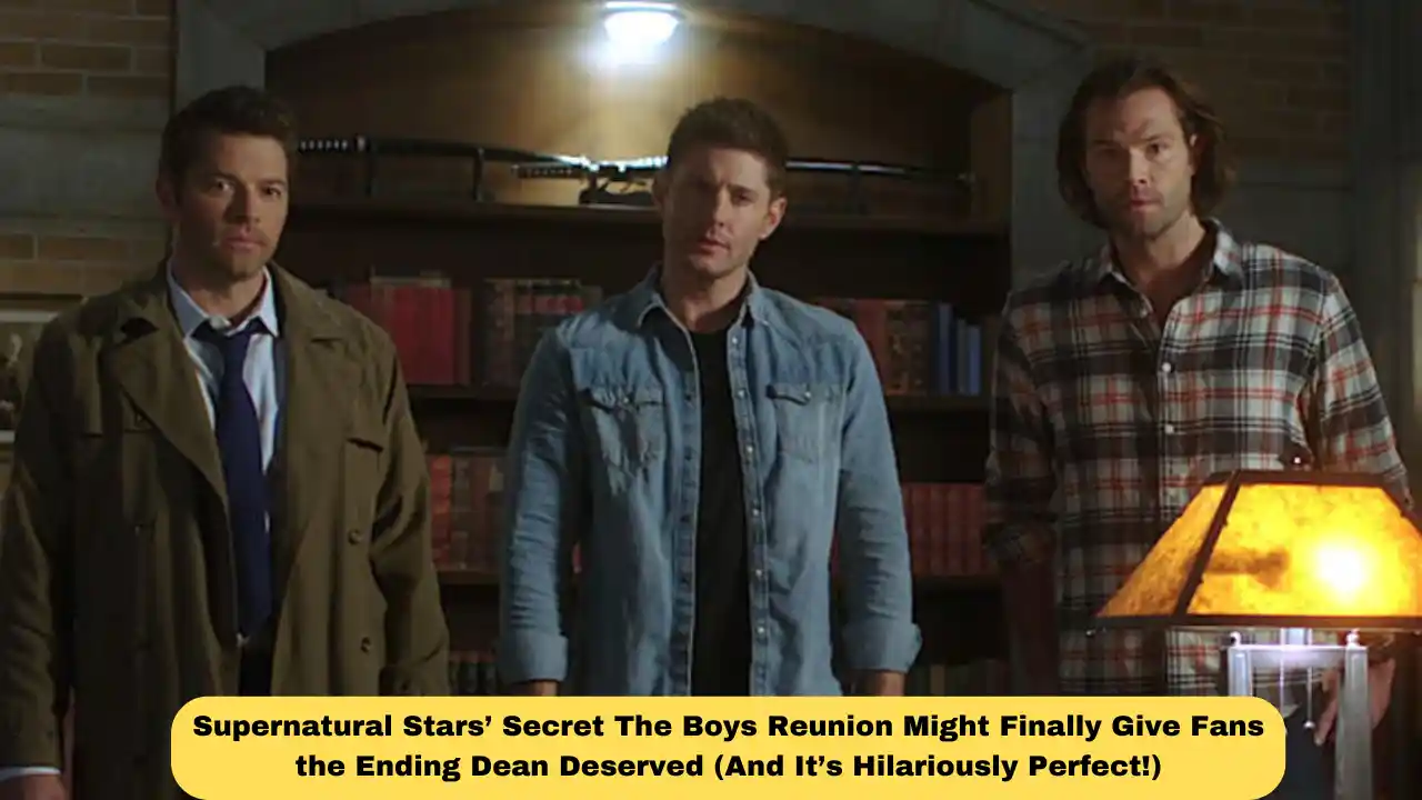 Supernatural Stars’ Secret The Boys Reunion Might Finally Give Fans the Ending Dean Deserved (And It’s Hilariously Perfect!)