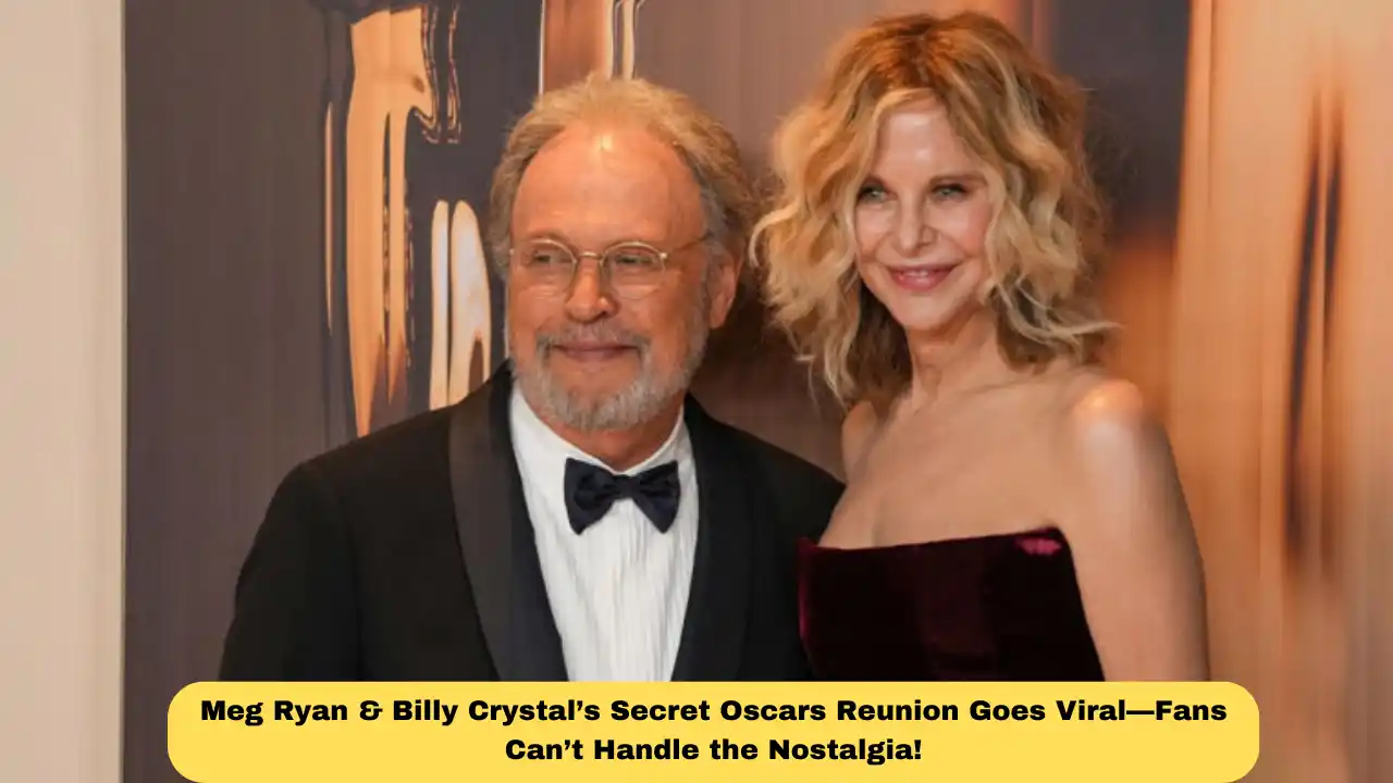 Meg Ryan & Billy Crystal’s Secret Oscars Reunion Goes Viral—Fans Can’t Handle the Nostalgia!