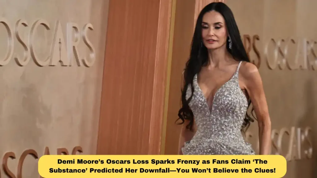 Demi Moore’s Oscars Loss Sparks Frenzy as Fans Claim ‘The Substance’ Predicted Her Downfall—You Won’t Believe the Clues!
