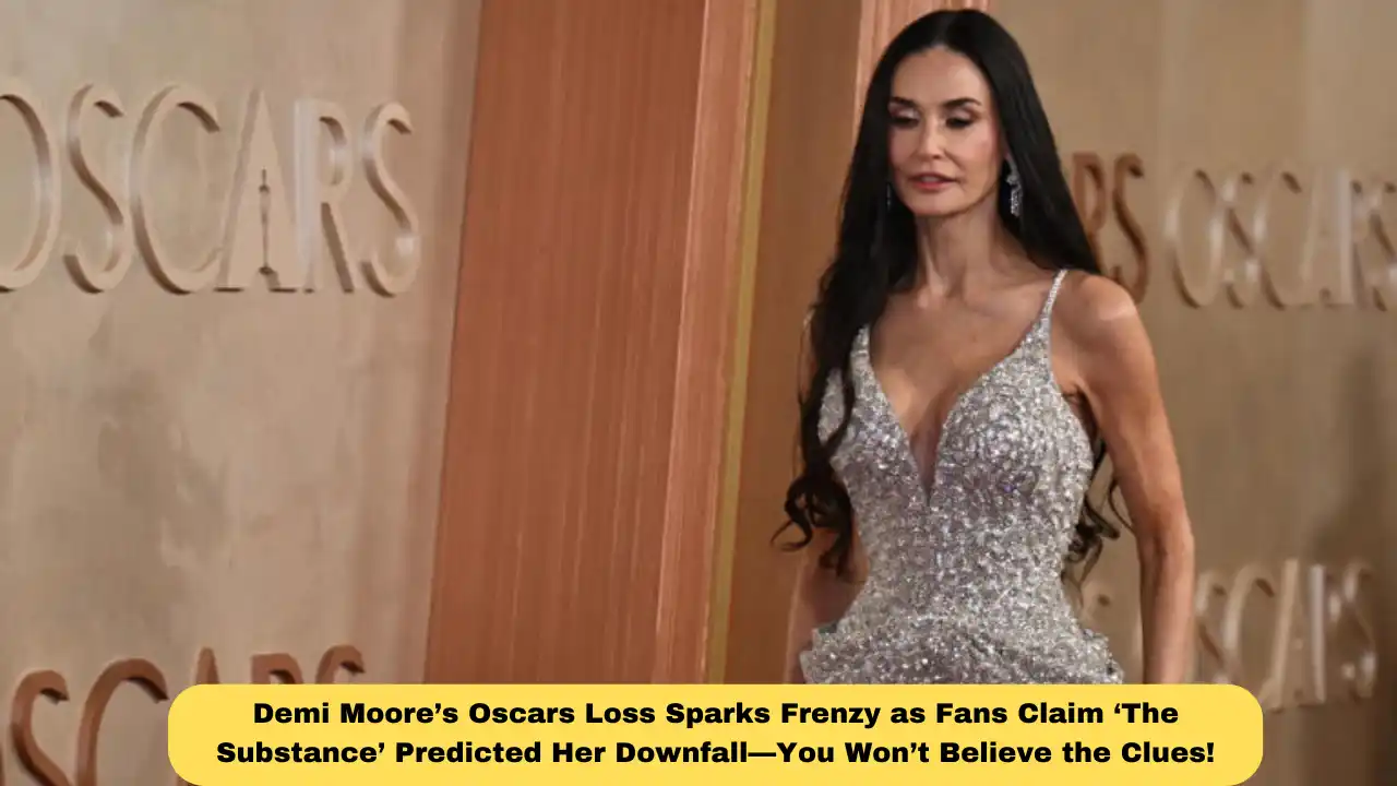 Demi Moore’s Oscars Loss Sparks Frenzy as Fans Claim ‘The Substance’ Predicted Her Downfall—You Won’t Believe the Clues!