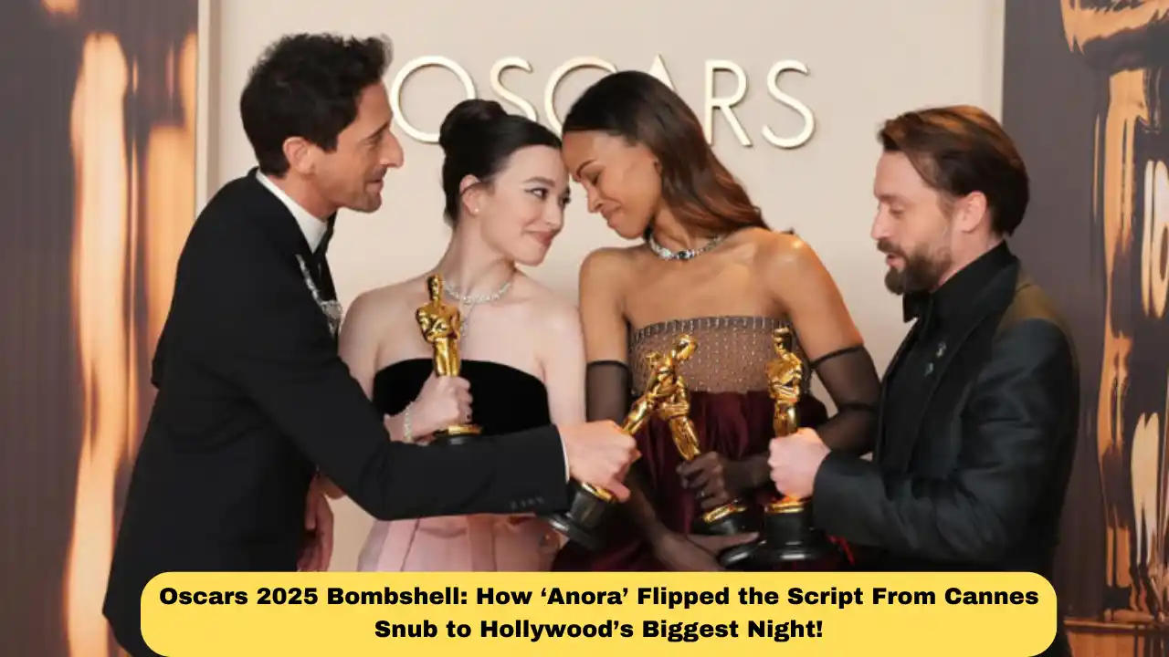Oscars 2025 Bombshell: How ‘Anora’ Flipped the Script From Cannes Snub to Hollywood’s Biggest Night!