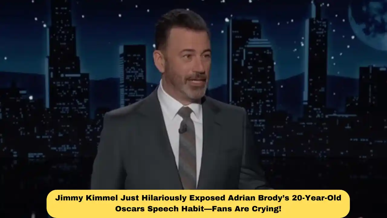 Jimmy Kimmel Just Hilariously Exposed Adrian Brody’s 20-Year-Old Oscars Speech Habit—Fans Are Crying!