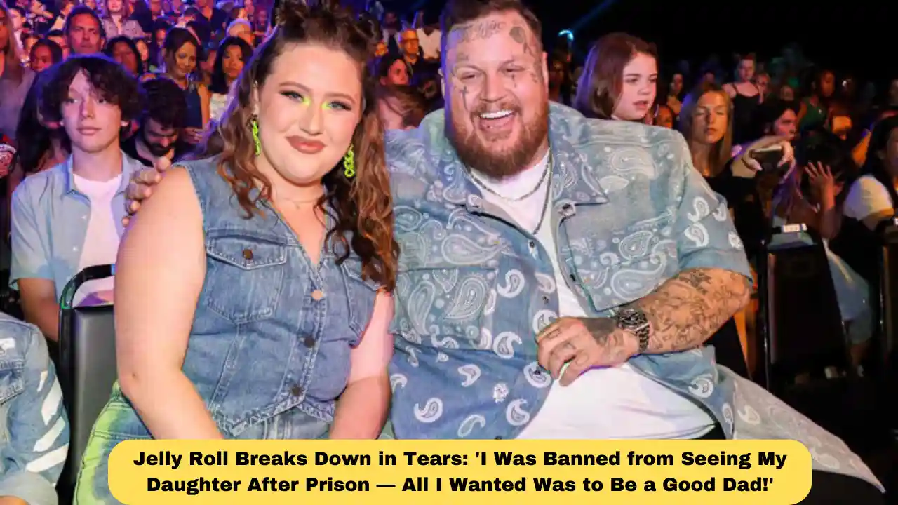 Jelly Roll Breaks Down in Tears: 'I Was Banned from Seeing My Daughter After Prison — All I Wanted Was to Be a Good Dad!'