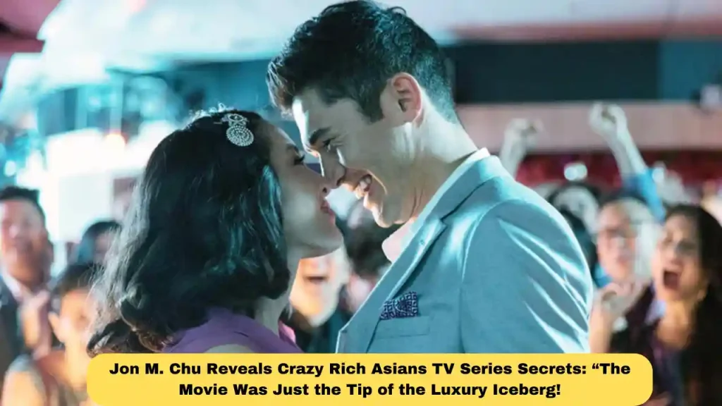 Jon M. Chu Reveals Crazy Rich Asians TV Series Secrets: “The Movie Was Just the Tip of the Luxury Iceberg!