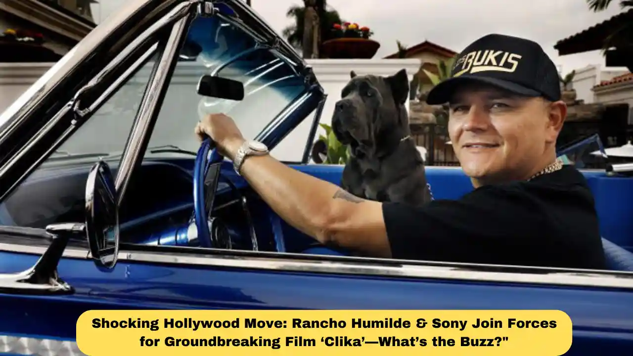 Shocking Hollywood Move: Rancho Humilde & Sony Join Forces for Groundbreaking Film ‘Clika’—What’s the Buzz?"