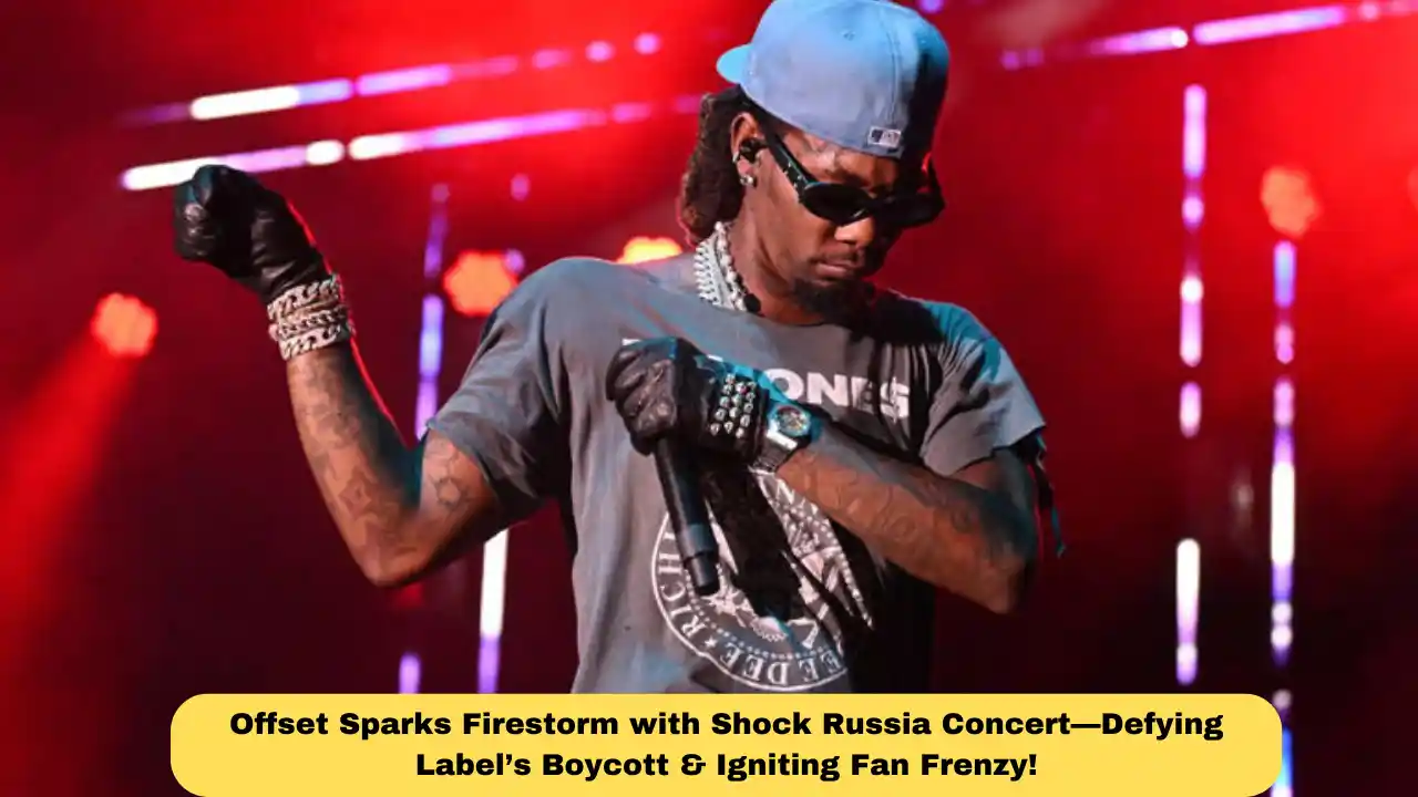 Offset Sparks Firestorm with Shock Russia Concert—Defying Label’s Boycott & Igniting Fan Frenzy!