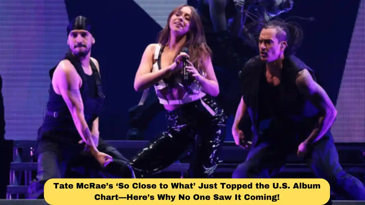 Tate McRae’s ‘So Close to What’ Just Topped the U.S. Album Chart—Here’s Why No One Saw It Coming!