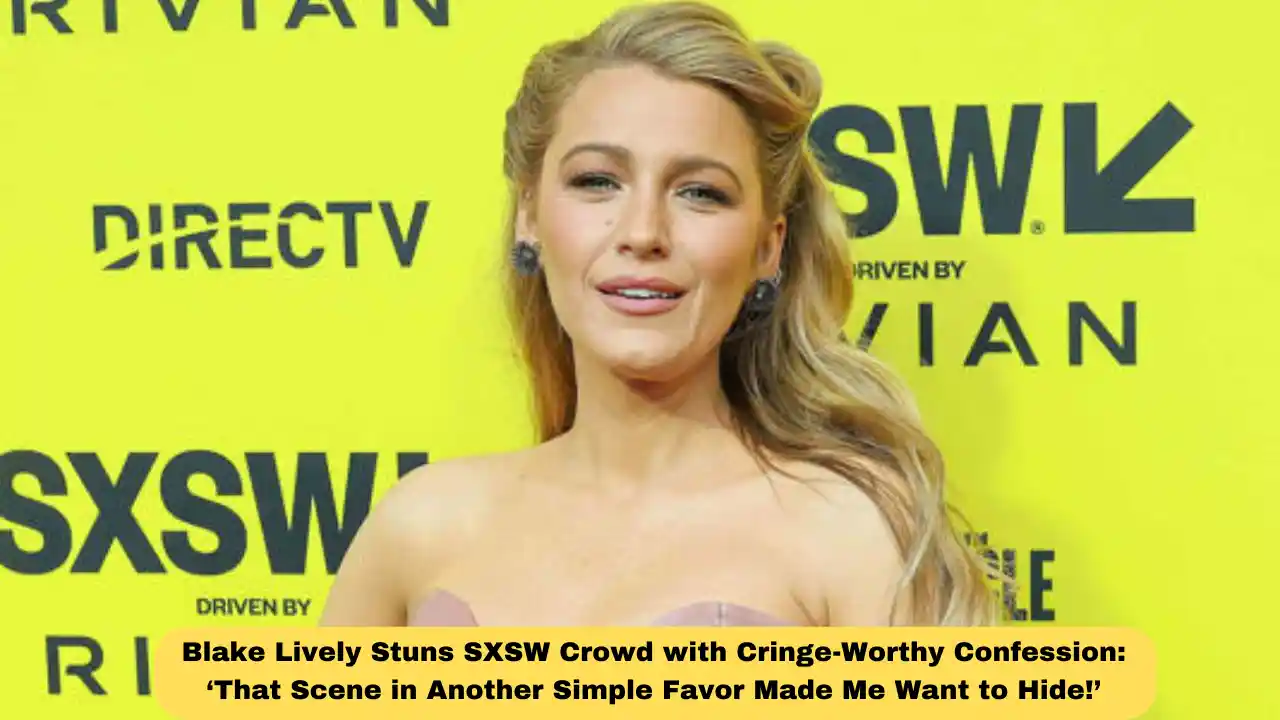Blake Lively Stuns SXSW Crowd with Cringe-Worthy Confession: ‘That Scene in Another Simple Favor Made Me Want to Hide!’