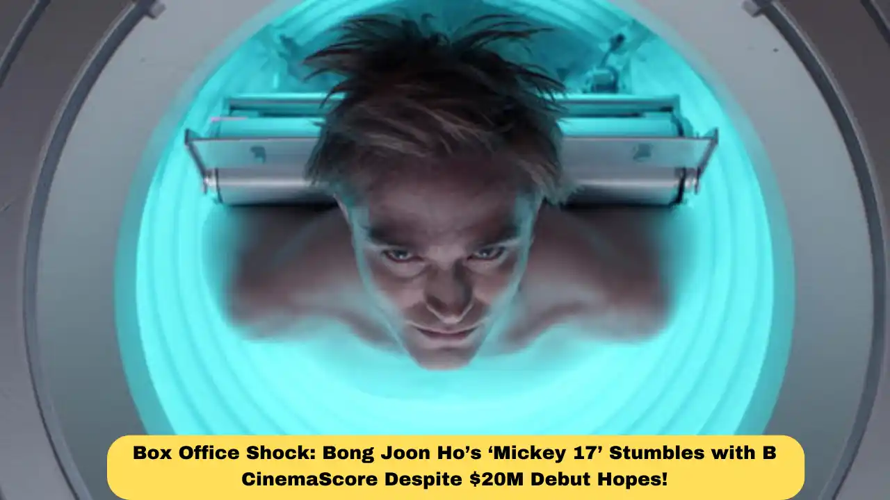 Box Office Shock: Bong Joon Ho’s ‘Mickey 17’ Stumbles with B CinemaScore Despite $20M Debut Hopes!