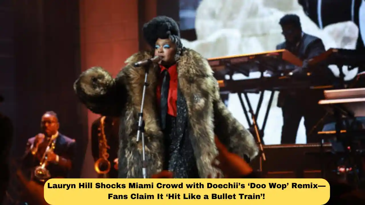 Lauryn Hill Shocks Miami Crowd with Doechii’s ‘Doo Wop’ Remix—Fans Claim It ‘Hit Like a Bullet Train’!