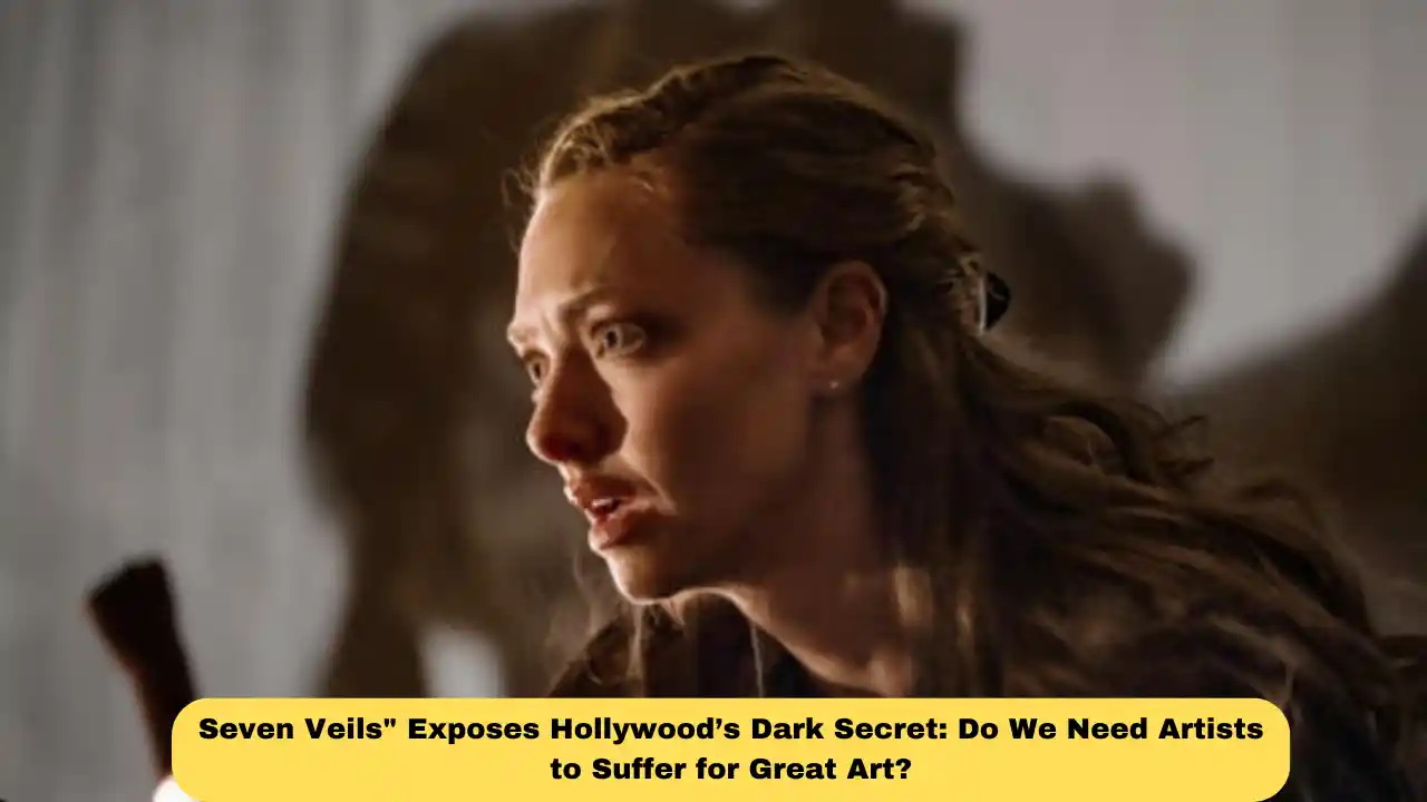 Seven Veils" Exposes Hollywood’s Dark Secret: Do We Need Artists to Suffer for Great Art?