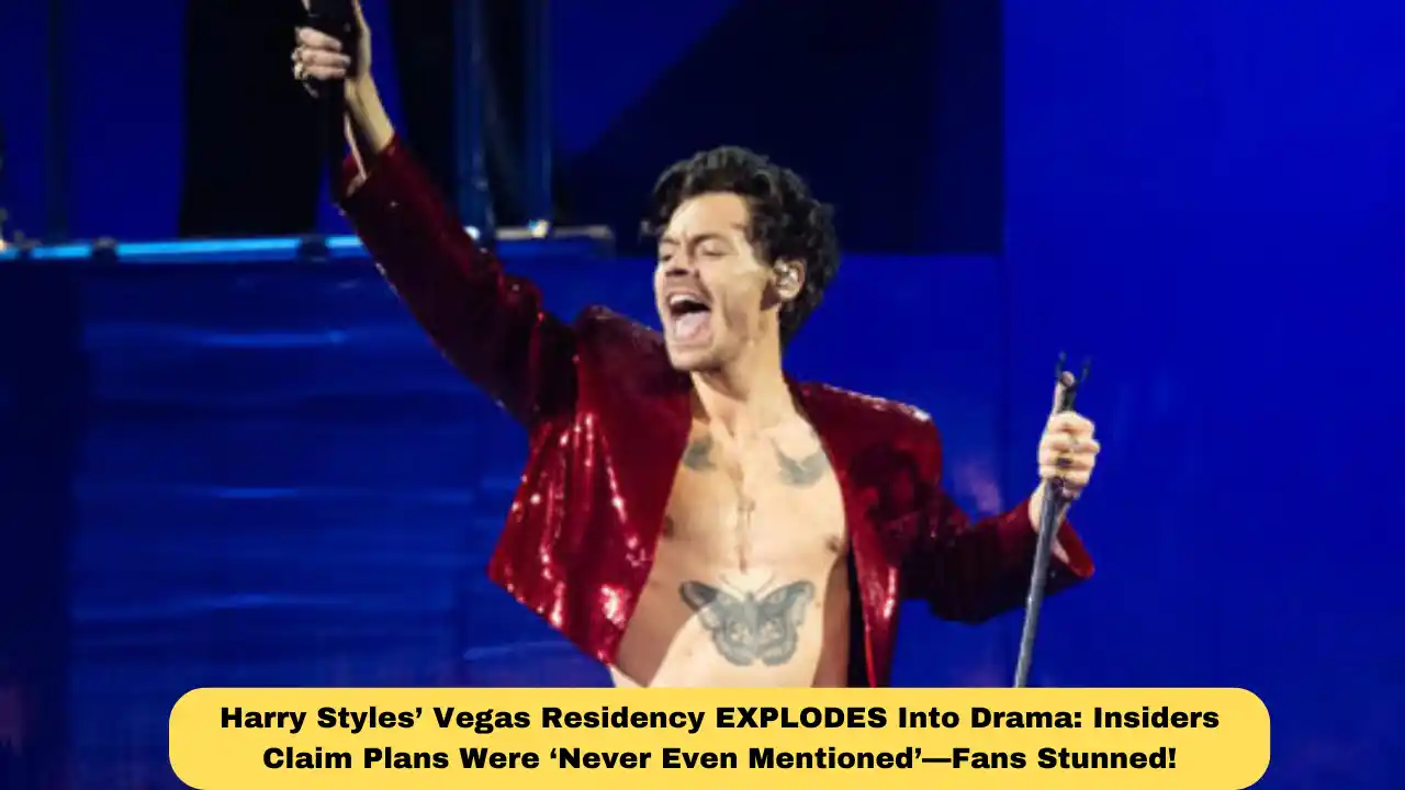 Harry Styles’ Vegas Residency EXPLODES Into Drama: Insiders Claim Plans Were ‘Never Even Mentioned’—Fans Stunned!