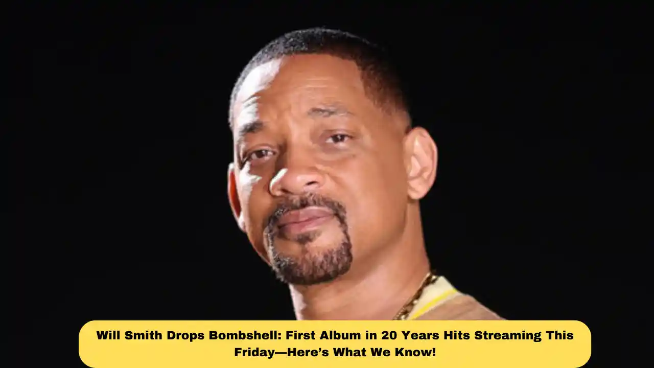 Will Smith Drops Bombshell: First Album in 20 Years Hits Streaming This Friday—Here’s What We Know!