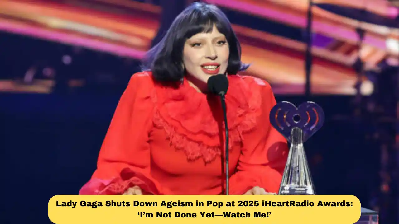 Lady Gaga Shuts Down Ageism in Pop at 2025 iHeartRadio Awards: ‘I’m Not Done Yet—Watch Me!’