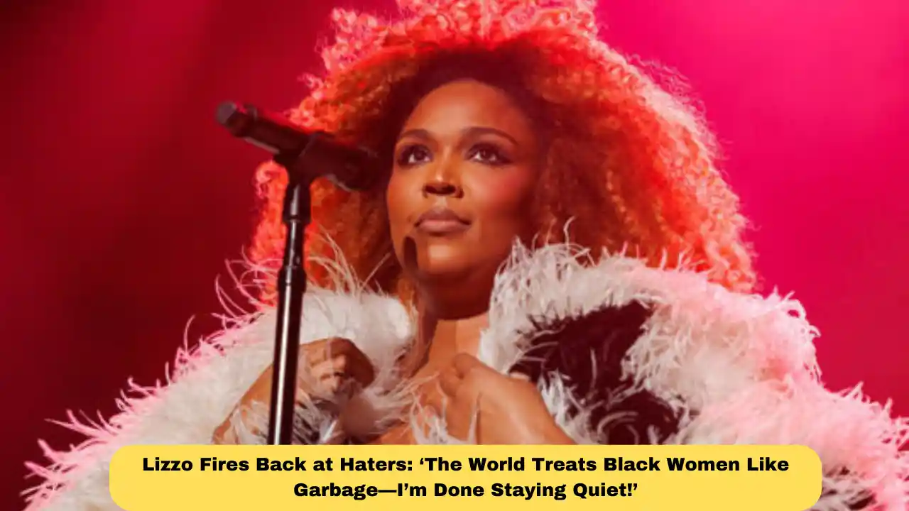 Lizzo Fires Back at Haters: ‘The World Treats Black Women Like Garbage—I’m Done Staying Quiet!’