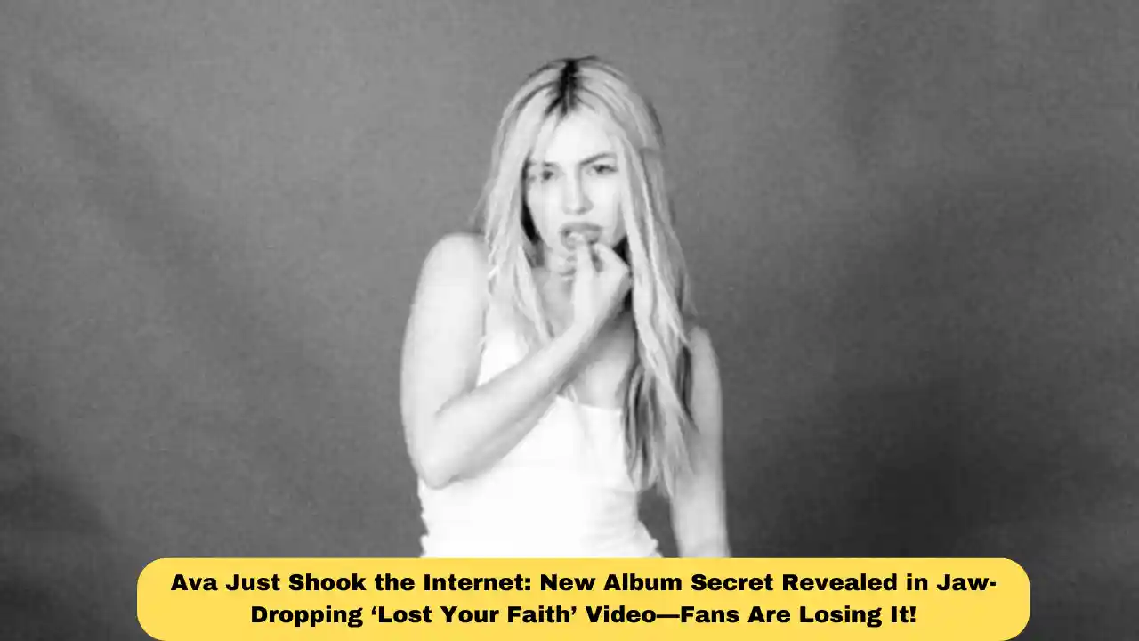 Ava Just Shook the Internet: New Album Secret Revealed in Jaw-Dropping ‘Lost Your Faith’ Video—Fans Are Losing It!
