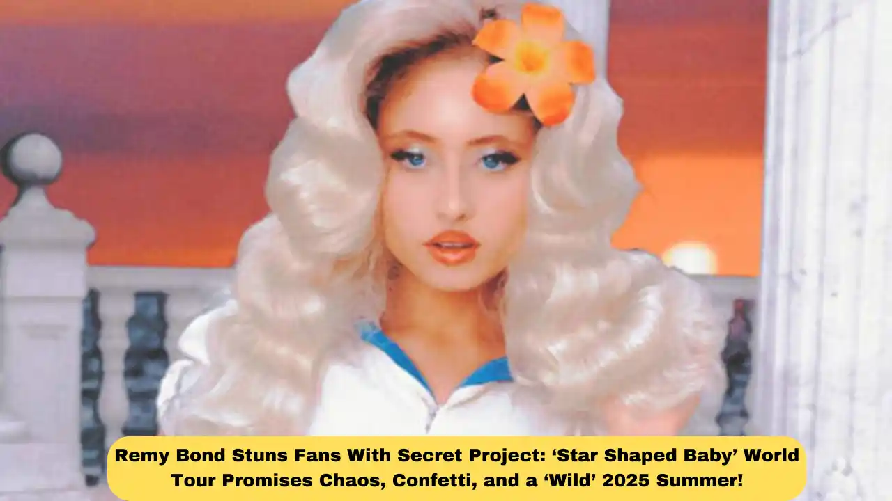 Remy Bond Stuns Fans With Secret Project: ‘Star Shaped Baby’ World Tour Promises Chaos, Confetti, and a ‘Wild’ 2025 Summer!